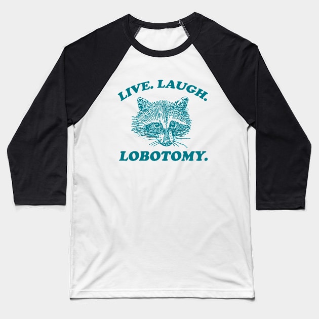 Live Laugh Lobotomy T Shirt, Meme T Shirt, Raccoon T Shirt, Vintage Drawing T Shirt, Weird T Shirt, Unisex Baseball T-Shirt by CamavIngora